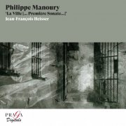 Jean-François Heisser - Philippe Manoury: "La Ville [... Première Sonate...]" (2022) [Hi-Res]