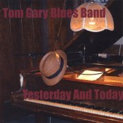 Tom Gary Blues Band - Yesterday and Today (2008)