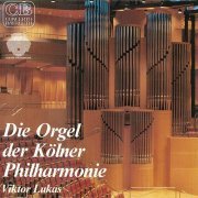 Viktor Lukas - Die Orgel Der Kölner Philharmonie (1987)