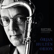 Örjan Hultén Orion - Shifting Ground (2022)
