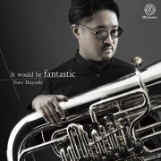 Kentaro Kawase, Yukari Arai, Yuto Hayashi - It Would Be Fantastic (2022) [Hi-Res]