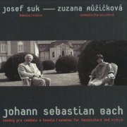 Josef Suk, Zuzana Ruzickova - J.S. Bach: Sonatas for Violin and Harpsichord (2007) CD-Rip