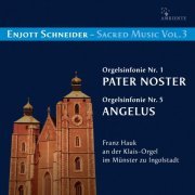 Franz Hauk - Enjott Schneider: Sacred Music Vol. 3 (2023)