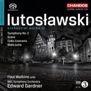 Edward Gardner, BBC Symphony Orchestra - Lutosławski: Orchestral Works, Volume III (2012) [SACD]