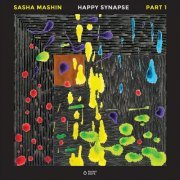 Sasha Mashin - Happy Synapse, Part 1 (2020)