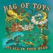 Bag of Toys - It's All in Your Head (2022) [Hi-Res]
