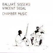 Ballake Sissoko & Vincent Segal - Chamber Music (2009)
