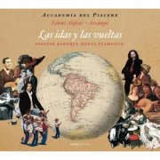 Accademia del Piacere - Las idas y las vueltas: Spanish Baroque Meets Flamenco (2019) [Hi-Res]