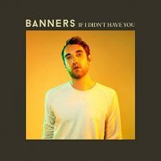 Banners - If I Didn't Have You (2021) Hi Res