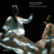Georg Nigl, Ensemble Modern, Franck Ollu - Heiner Goebbels: Landschaft mit entfernten Verwandten (2007)