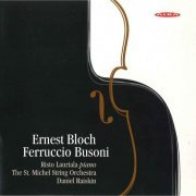 Risto Lauriala, The St. Michel String Orchestra, Daniel Raiskin - Ernest Bloch - Ferruccio Busoni (2007)