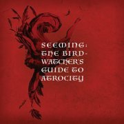 Seeming - The Birdwatcher's Guide To Atrocity (2020) flac