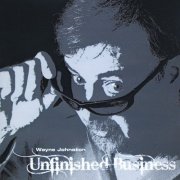 Wayne Johnston - Unfinished Business (2012)