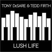 Tony Desare & Tedd Firth - Lush Life (2019)
