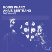 Robin Pharo, Anaïs Bertrand - The Waves (2023) [Hi-Res]