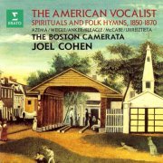 Joel Cohen & Boston Camerata - The American Vocalist. Spirituals and Folk Hymns, 1850-1870 (2024)