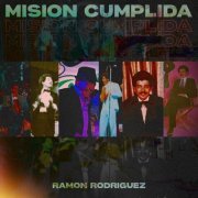 Ramon Rodriguez - Mision Cumplida (2023)