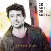 Patrick Bruel - Ce soir on sort (Collector Edition) (2019)