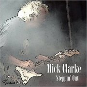 Mick Clarke - Steppin' Out (2018)