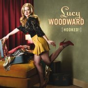 Lucy Woodward - Hooked! (Bonus Track Version) (2010)