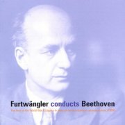Vienna Philharmonic Orchestra, Berliner Philharmoniker, Philharmonic Choir, Wilhelm Furtwängler - Furtwängler conducts Beethoven (2013)