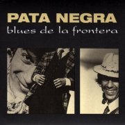 Pata Negra - Blues de la frontera (1987)