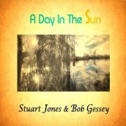 Stuart Jones & Bob Gessey - A Day in the Sun (2021) [Hi-Res]