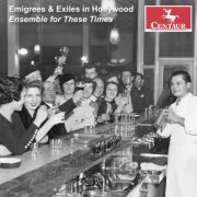 Ensemble for These Times - Emigres & Exiles in Hollywood (2024) [Hi-Res]