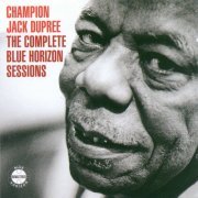 Champion Jack Dupree - The Complete Blue Horizon Sessions (2005) Lossless