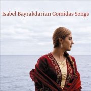 Isabel Bayrakdarian - Gomidas Songs (2008)