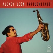 Alexey Leon - Influenciado (2021) [Hi-Res]