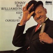 Sonny Boy Williamson - Keep It To Ourselves (1990)