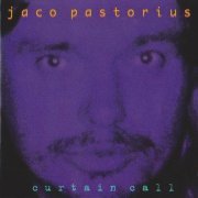 Jaco Pastorius - Curtain Call (1996)