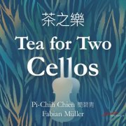 Pi-Chin Chien & Fabian Müller - Tea for Two Cellos (2019) [Hi-Res]