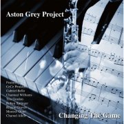 Aston Grey Project - Changing the Game (2015)