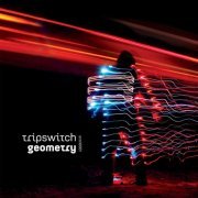 Tripswitch - Geometry (2010) [CD-Rip]