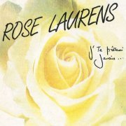 Rose Laurens - J'te prêterai jamais (1990)