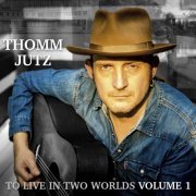 Thomm Jutz - To Live in Two Worlds, Vol. 1 (2020)