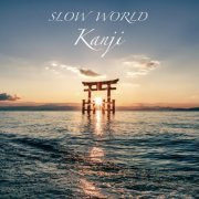 Slow World - Kanji (2022) [Hi-Res]