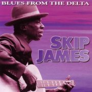 Skip James - Blues From The Delta (1998)