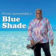 Dorsey Summerfield, Jr. - Blue Shade (2018)