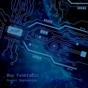 Boy Funktastic - Cosmic Depression (2022)