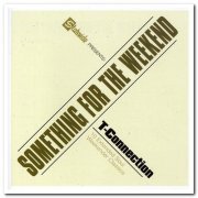 T-Connection - Something for the Weekend: 10 Extended Soul Weekender Classics (2006)