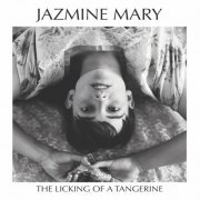 Jazmine Mary - The Licking of a Tangerine (2021) Hi-Res