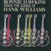 Ronnie Hawkins - Sings The Songs Of Hank Williams - Reissue (1994)