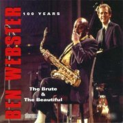 Ben Webster - Ben Webster 100 Years - The Brute & The Beautiful (2009)