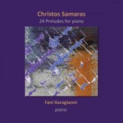 Fanni Karagianni - Christos Samaras: 24 Preludes (2024)