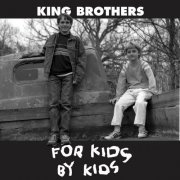 KING BROTHERS - For Kids by Kids (2024)