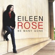 Eileen Rose - Be Many Gone (2014)