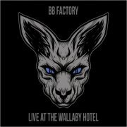 BB Factory - Live At The Wallaby Hotel (2021)